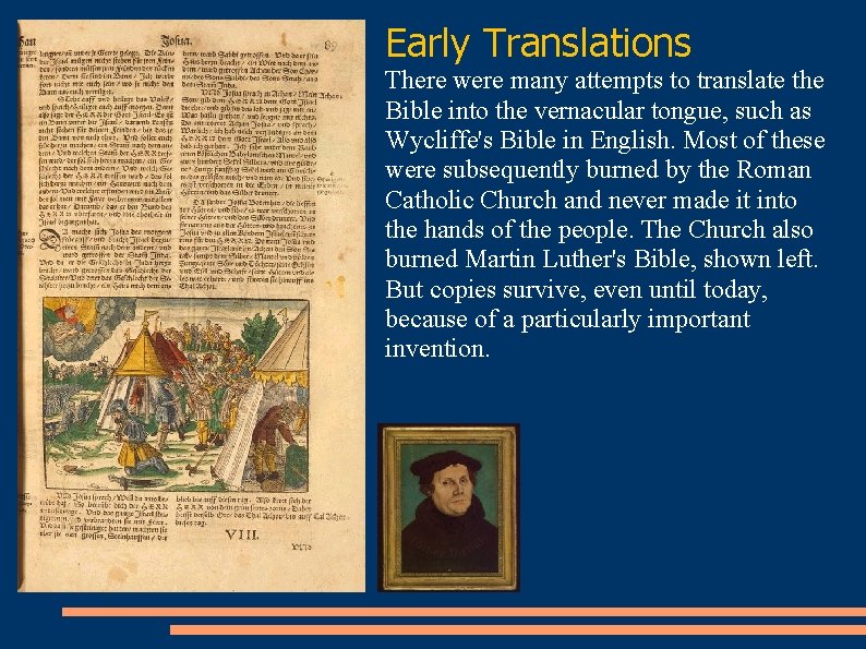 Early Translations There were many attempts to translate the Bible into the vernacular tongue,