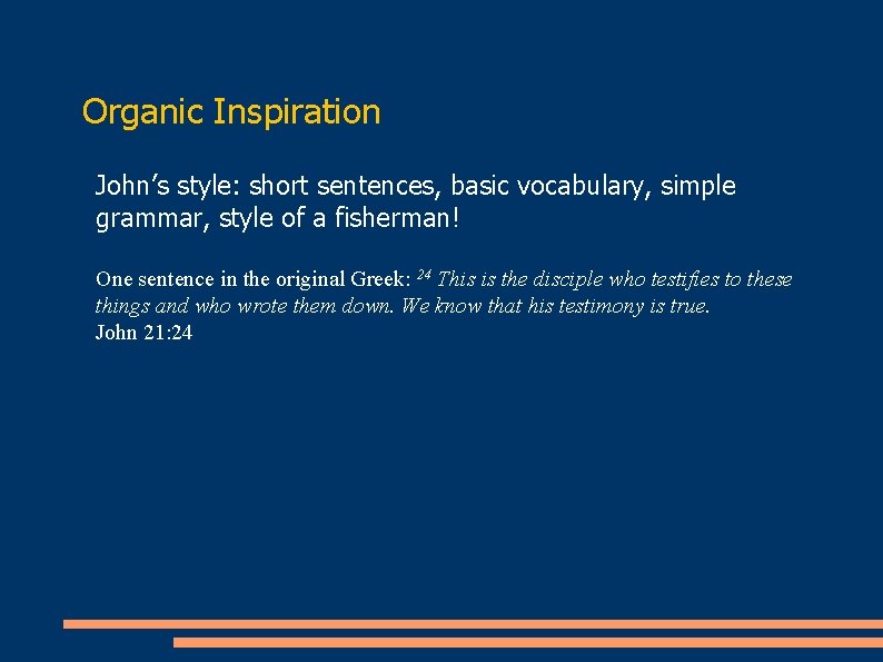 Organic Inspiration John’s style: short sentences, basic vocabulary, simple grammar, style of a fisherman!