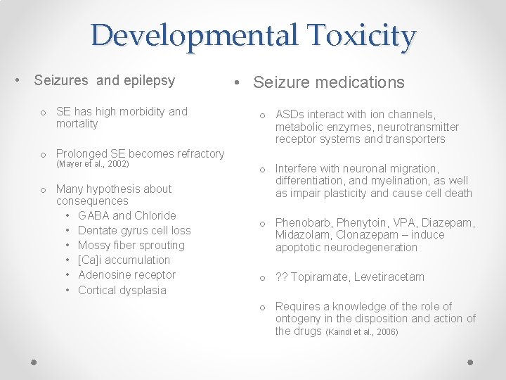Developmental Toxicity • Seizures and epilepsy o SE has high morbidity and mortality •