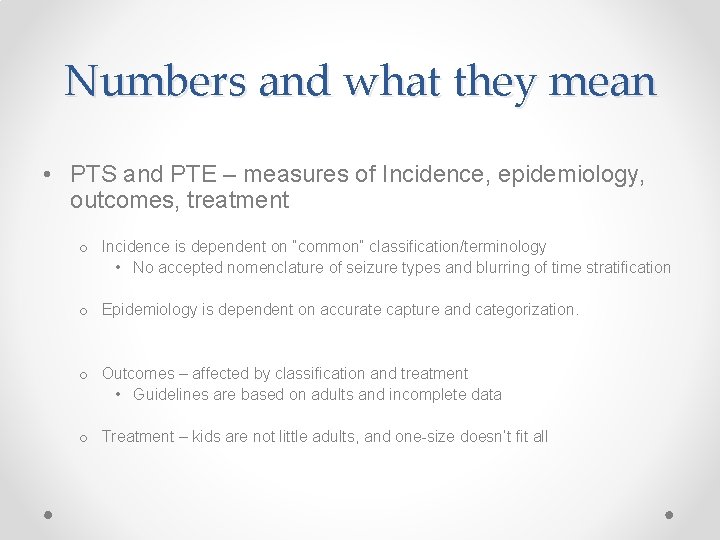 Numbers and what they mean • PTS and PTE – measures of Incidence, epidemiology,