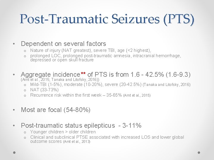 Post-Traumatic Seizures (PTS) • Dependent on several factors o Nature of injury (NAT greatest),