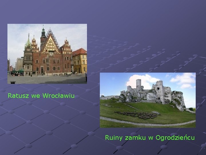 Ratusz we Wrocławiu Ruiny zamku w Ogrodzieńcu 