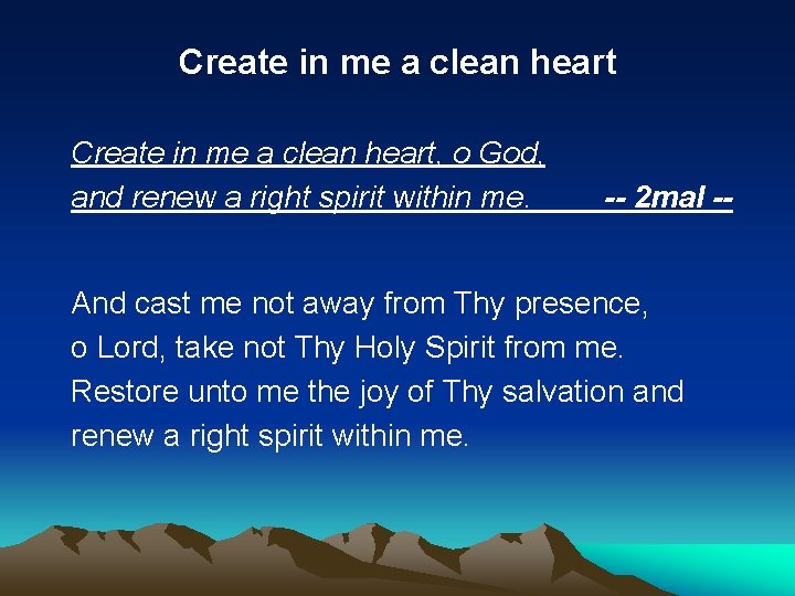 Create in me a clean heart, o God, and renew a right spirit within