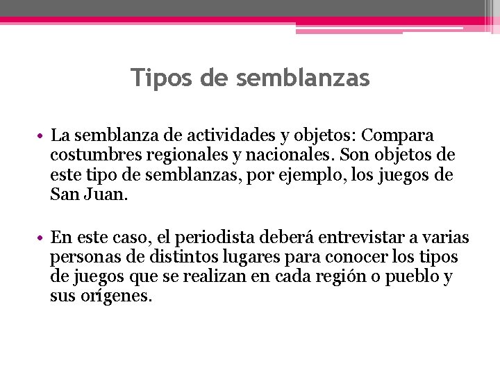 Tipos de semblanzas • La semblanza de actividades y objetos: Compara costumbres regionales y