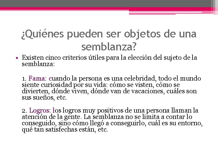 ¿Quiénes pueden ser objetos de una semblanza? • Existen cinco criterios útiles para la