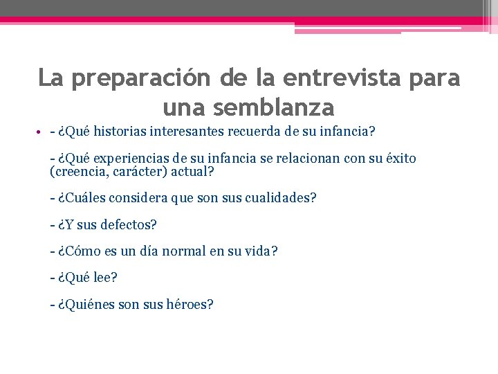 La preparación de la entrevista para una semblanza • - ¿Qué historias interesantes recuerda