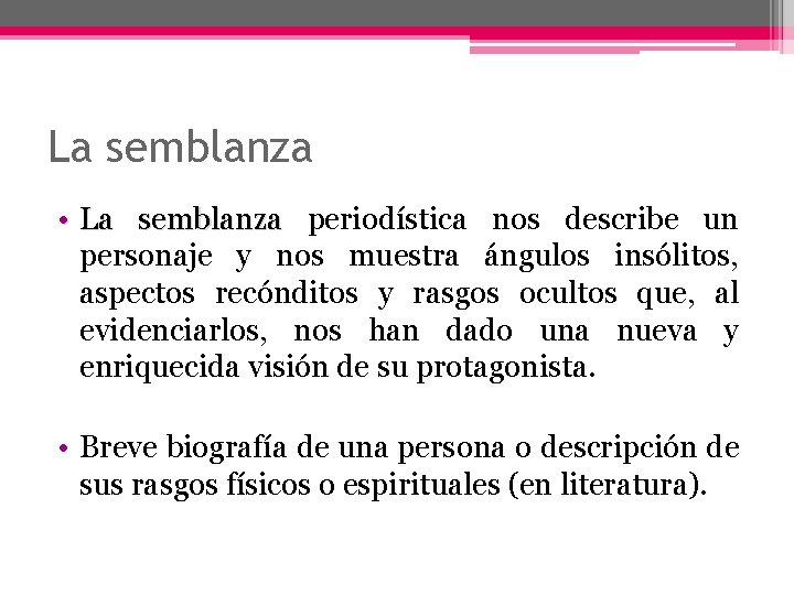 La semblanza • La semblanza periodística nos describe un personaje y nos muestra ángulos