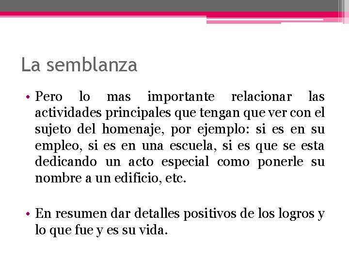 La semblanza • Pero lo mas importante relacionar las actividades principales que tengan que