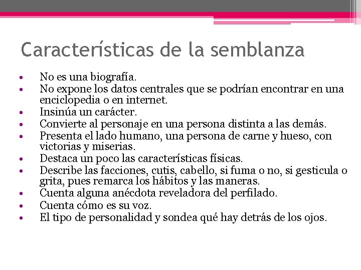 Características de la semblanza • • • No es una biografía. No expone los