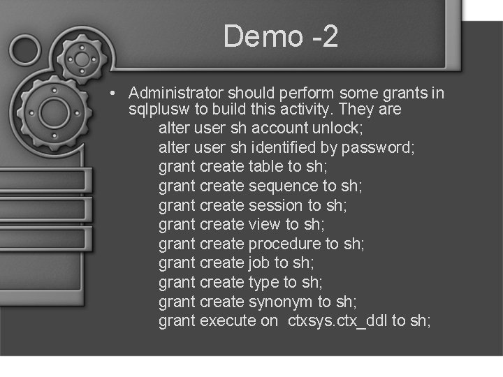 Demo -2 • Administrator should perform some grants in sqlplusw to build this activity.