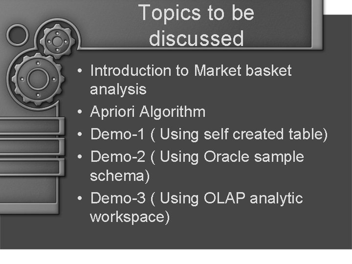 Topics to be discussed • Introduction to Market basket analysis • Apriori Algorithm •