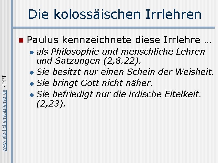 Die kolossäischen Irrlehren n Paulus kennzeichnete diese Irrlehre … als Philosophie und menschliche Lehren