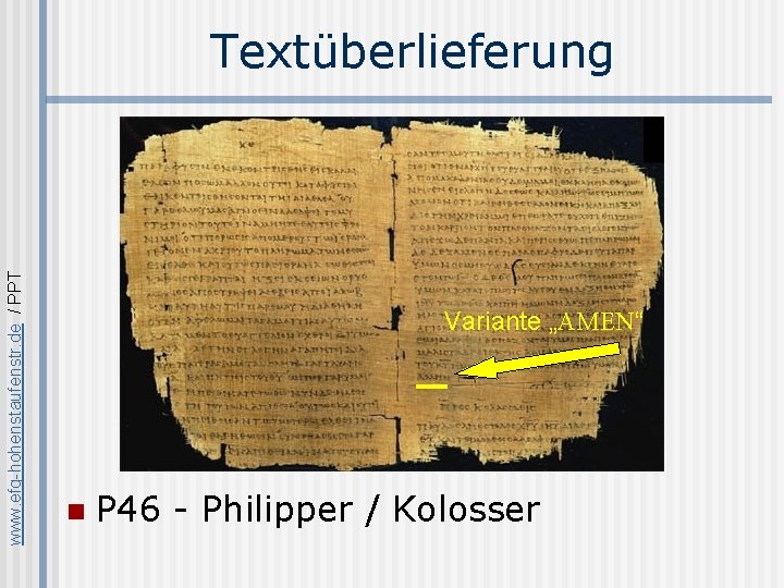 www. efg-hohenstaufenstr. de / PPT Textüberlieferung Variante „AMEN“ n P 46 - Philipper /