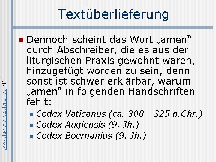 Textüberlieferung www. efg-hohenstaufenstr. de / PPT n Dennoch scheint das Wort „amen“ durch Abschreiber,