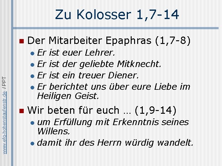 Zu Kolosser 1, 7 -14 n Der Mitarbeiter Epaphras (1, 7 -8) Er ist