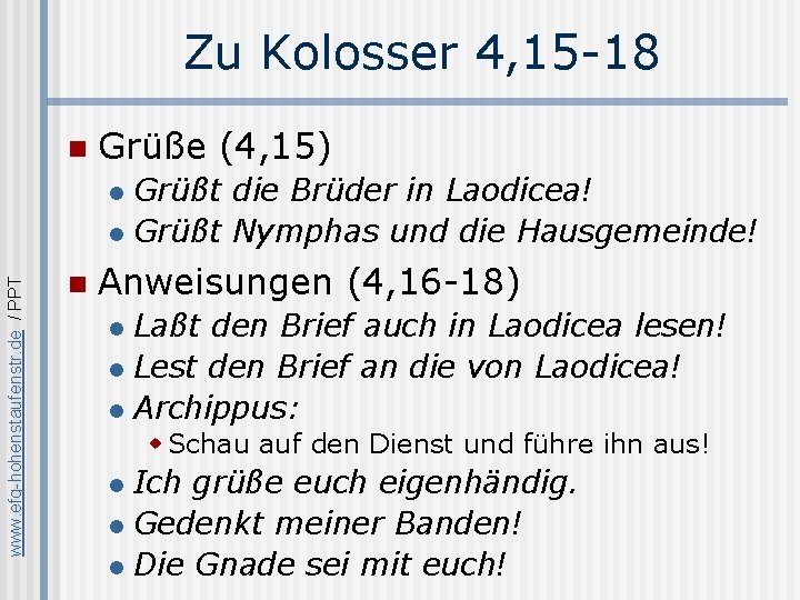 Zu Kolosser 4, 15 -18 n Grüße (4, 15) Grüßt die Brüder in Laodicea!