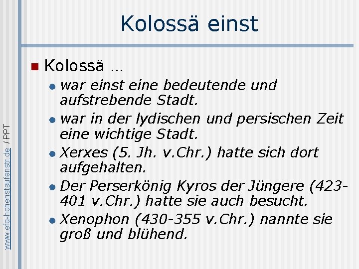 Kolossä einst n Kolossä … war einst eine bedeutende und aufstrebende Stadt. l war