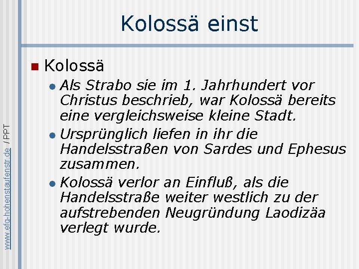 Kolossä einst n Kolossä Als Strabo sie im 1. Jahrhundert vor Christus beschrieb, war