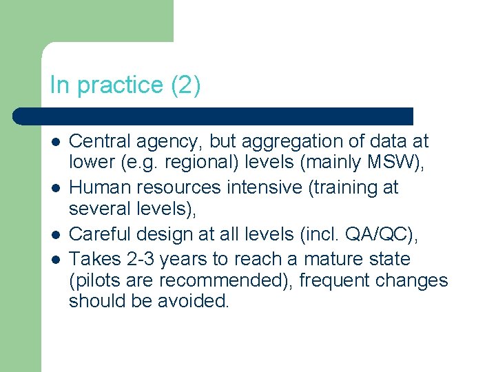 In practice (2) l l Central agency, but aggregation of data at lower (e.