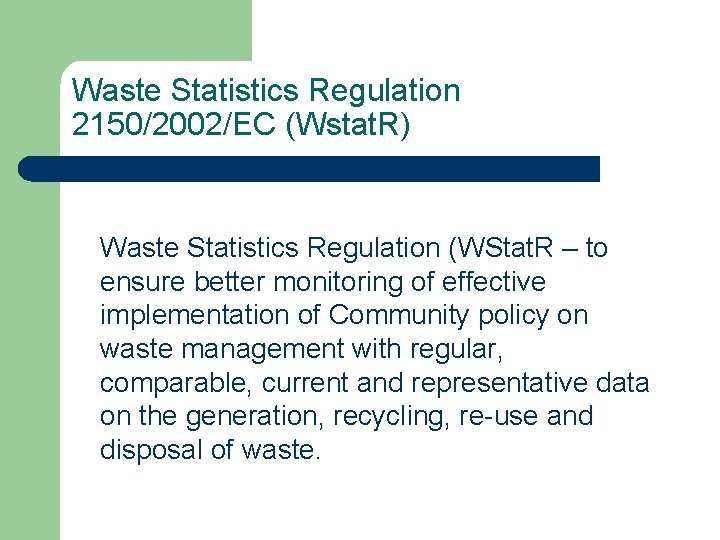 Waste Statistics Regulation 2150/2002/EC (Wstat. R) Waste Statistics Regulation (WStat. R – to ensure