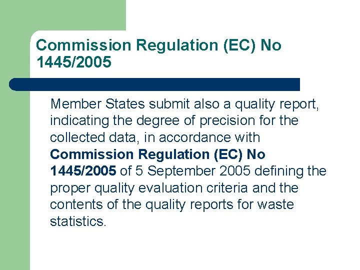 Commission Regulation (EC) No 1445/2005 Member States submit also a quality report, indicating the