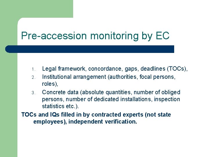 Pre-accession monitoring by EC Legal framework, concordance, gaps, deadlines (TOCs), 2. Institutional arrangement (authorities,