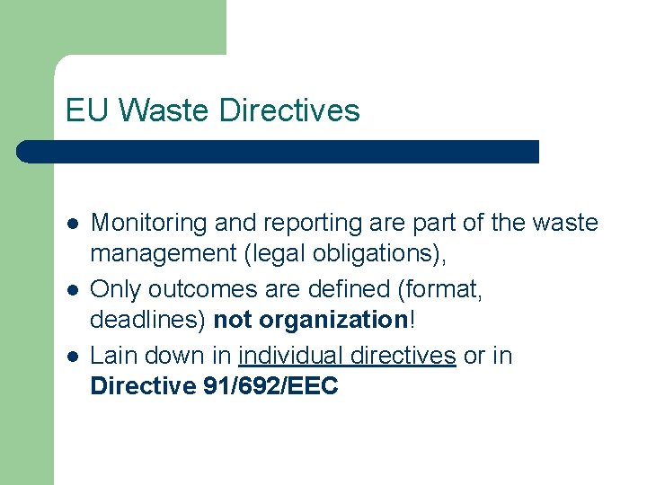 EU Waste Directives l l l Monitoring and reporting are part of the waste