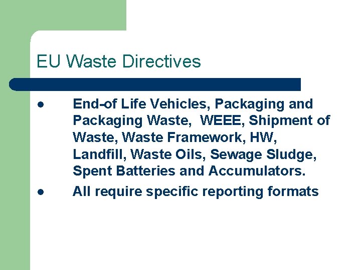 EU Waste Directives l l End-of Life Vehicles, Packaging and Packaging Waste, WEEE, Shipment