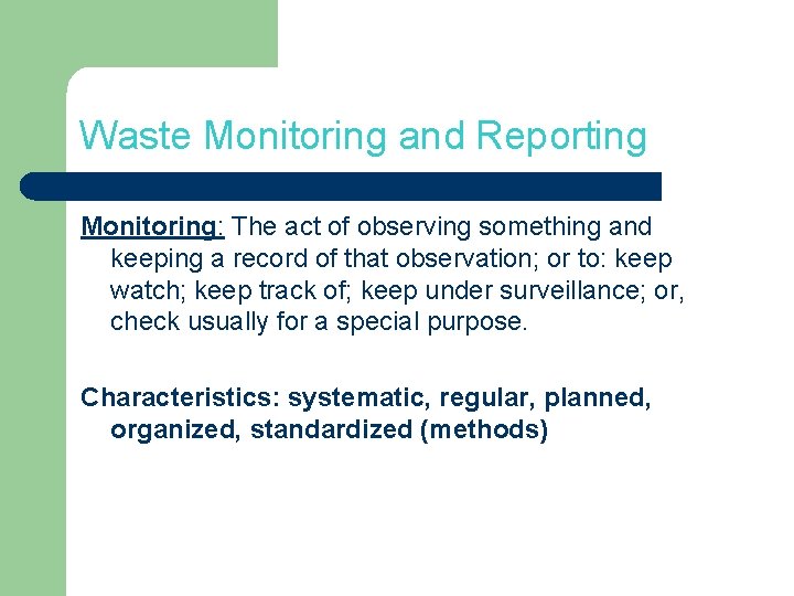 Waste Monitoring and Reporting Monitoring: The act of observing something and keeping a record