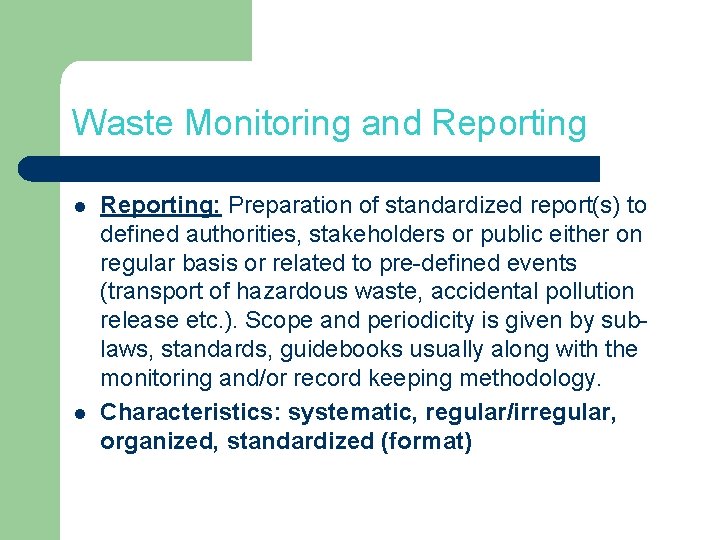 Waste Monitoring and Reporting l l Reporting: Preparation of standardized report(s) to defined authorities,