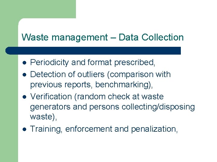 Waste management – Data Collection l l Periodicity and format prescribed, Detection of outliers