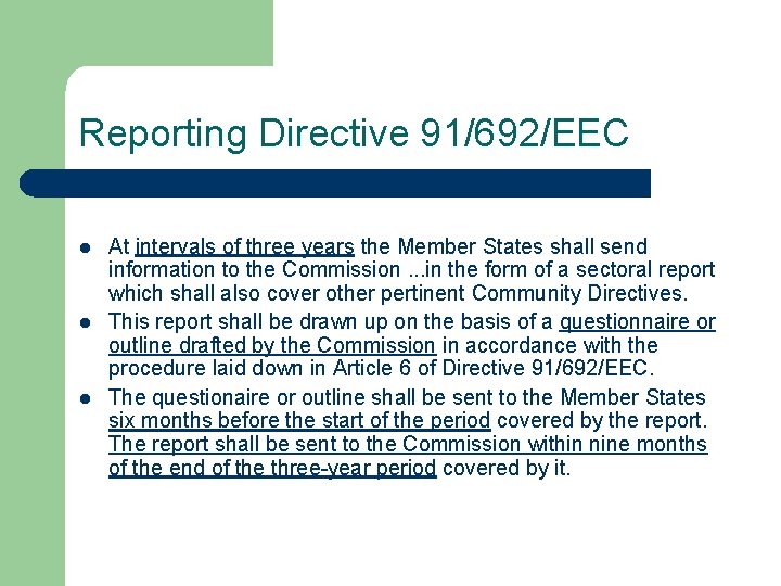 Reporting Directive 91/692/EEC l l l At intervals of three years the Member States