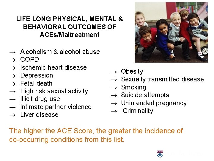 LIFE LONG PHYSICAL, MENTAL & BEHAVIORAL OUTCOMES OF ACEs/Maltreatment ® ® ® ® ®