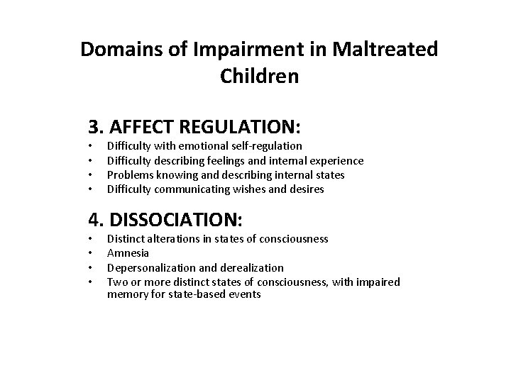 Domains of Impairment in Maltreated Children 3. AFFECT REGULATION: • • Difficulty with emotional