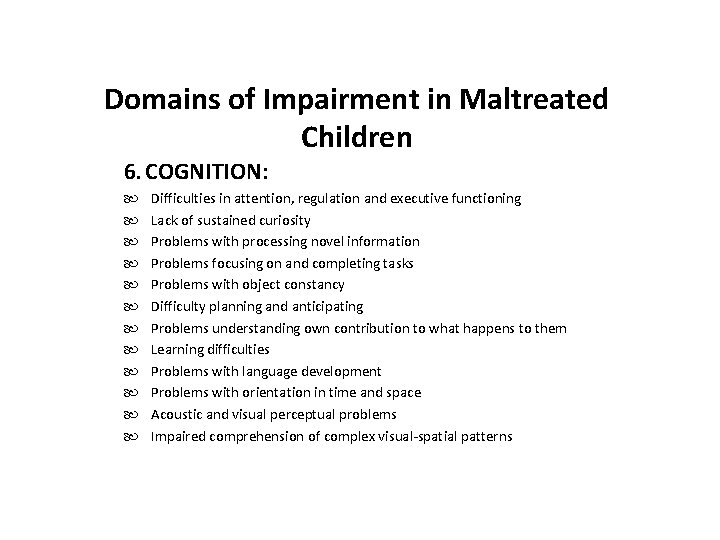 Domains of Impairment in Maltreated Children 6. COGNITION: Difficulties in attention, regulation and executive