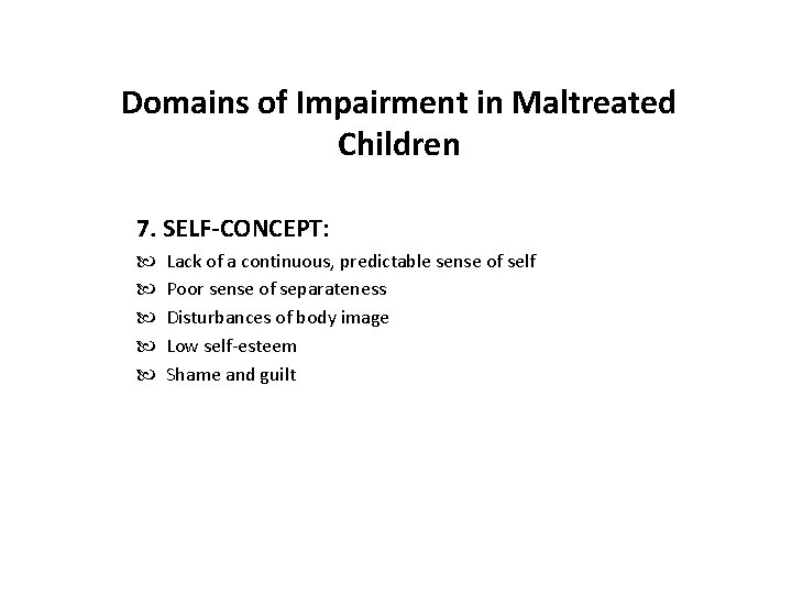 Domains of Impairment in Maltreated Children 7. SELF-CONCEPT: Lack of a continuous, predictable sense