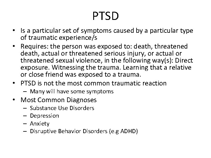 PTSD • Is a particular set of symptoms caused by a particular type of