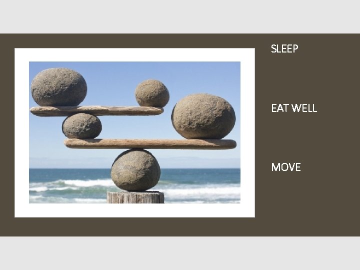 SLEEP EAT WELL MOVE 