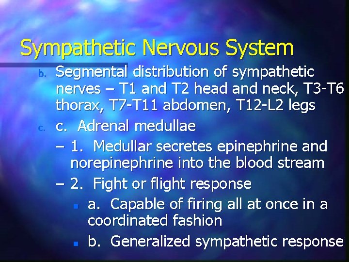Sympathetic Nervous System b. c. Segmental distribution of sympathetic nerves – T 1 and