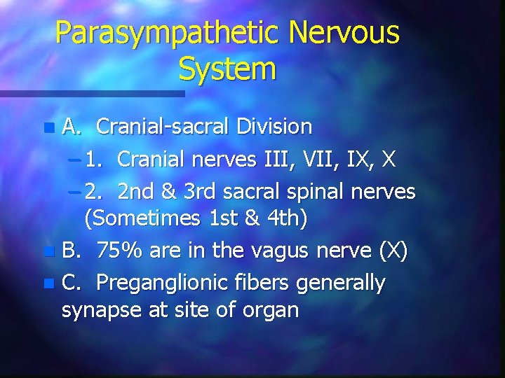 Parasympathetic Nervous System A. Cranial-sacral Division – 1. Cranial nerves III, VII, IX, X