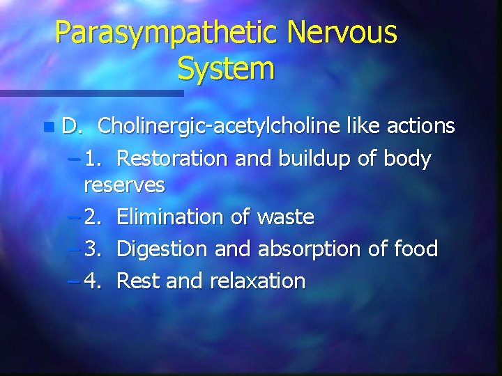 Parasympathetic Nervous System n D. Cholinergic-acetylcholine like actions – 1. Restoration and buildup of