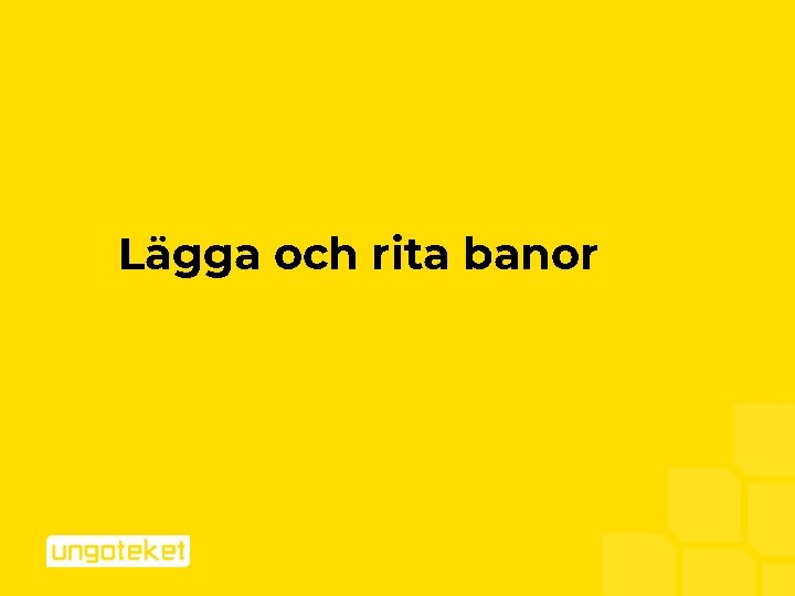 Lägga och rita banor 