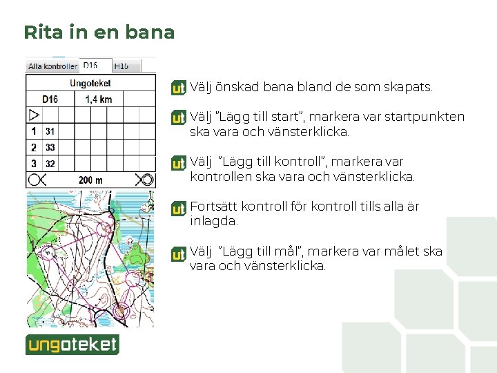 Rita in en bana Välj önskad bana bland de som skapats. Välj ”Lägg till