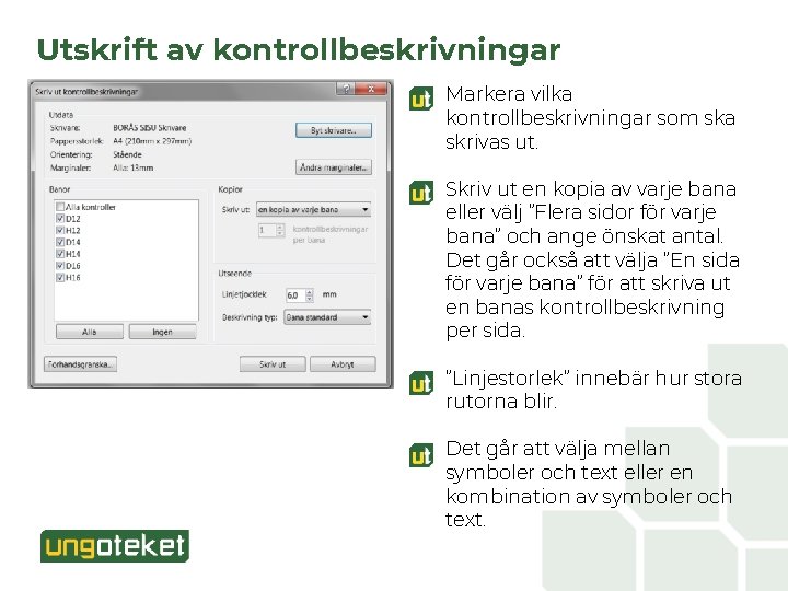 Utskrift av kontrollbeskrivningar Markera vilka kontrollbeskrivningar som ska skrivas ut. Skriv ut en kopia