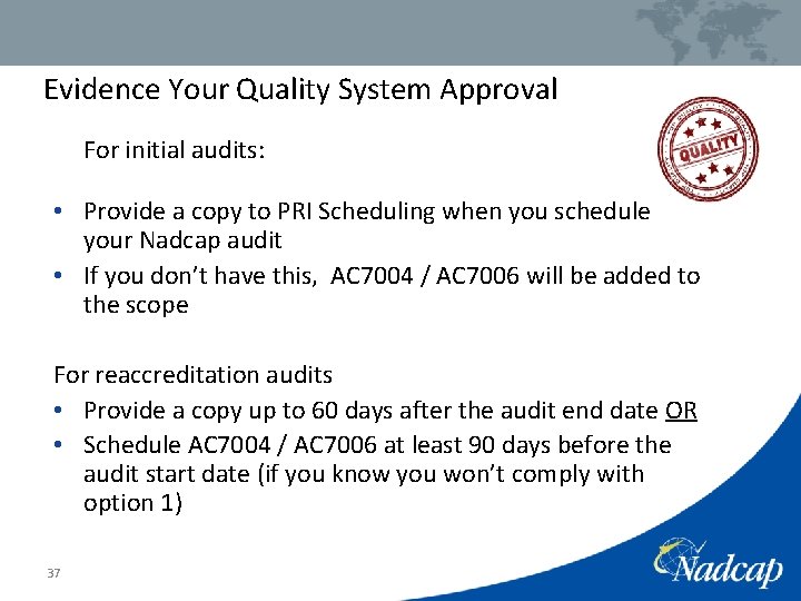 Evidence Your Quality System Approval For initial audits: • Provide a copy to PRI