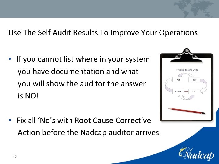 Use The Self Audit Results To Improve Your Operations • If you cannot list