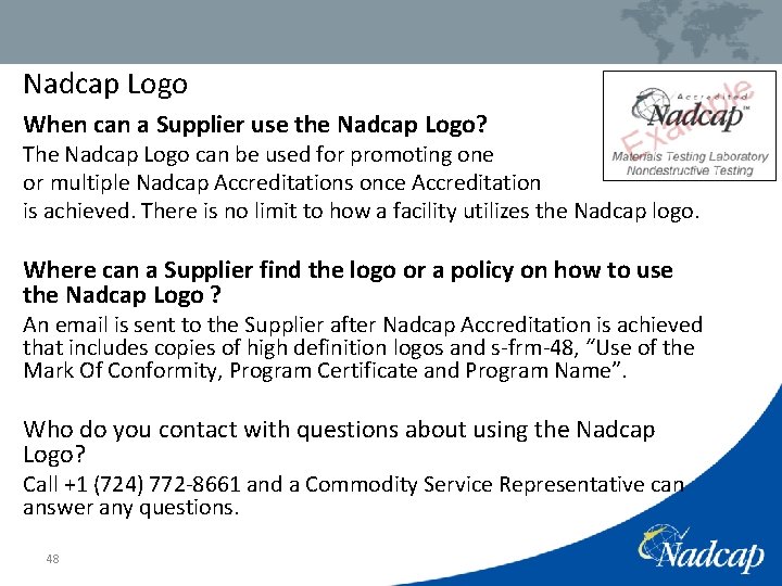 Nadcap Logo When can a Supplier use the Nadcap Logo? The Nadcap Logo can