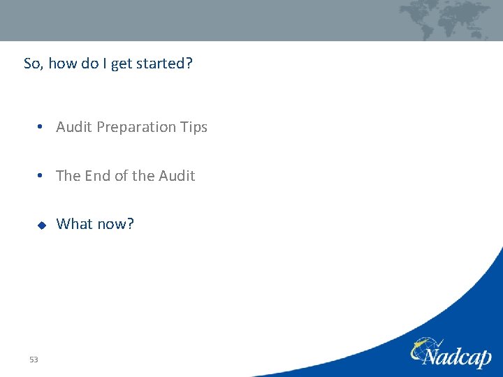 So, how do I get started? • Audit Preparation Tips • The End of