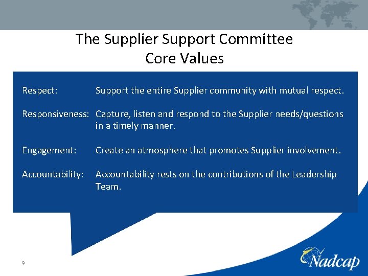 The Supplier Support Committee Core Values Respect: Support the entire Supplier community with mutual