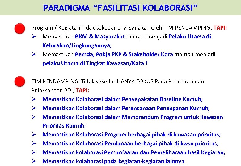PARADIGMA “FASILITASI KOLABORASI” Program / Kegiatan Tidak sekedar dilaksanakan oleh TIM PENDAMPING, TAPI: Ø PARADIGMA “FASILITASI KOLABORASI” Program / Kegiatan Tidak sekedar dilaksanakan oleh TIM PENDAMPING, TAPI: Ø